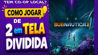 Subnautica 2 - COMO JOGAR de 2 e TELA DIVIDIDA COOP LOCAL–DICA PRA INICIANTE-SPLIT SCREEN