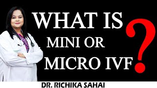 What is Mini or Micro IVF ?