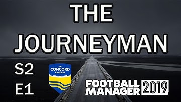 FM19: The Journeyman: Season 2 - Episode 1 - Football Manager 2019