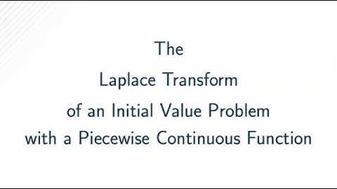 The Laplace Transform of an IVP with a Piecewise Continuous Function