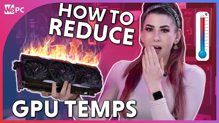 How To Lower Your GPU Temperatures