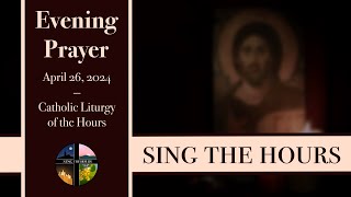 4.26.24 Vespers, Friday Evening Prayer of the Liturgy of the Hours