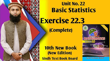 Exercise 22.3 Complete, Unit 22 Basic Statistics Class 10 New Maths Book Sindh Board