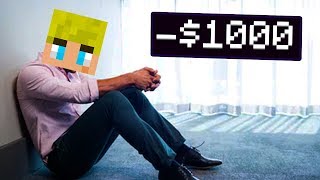 how we lost $1000 playing minecraft