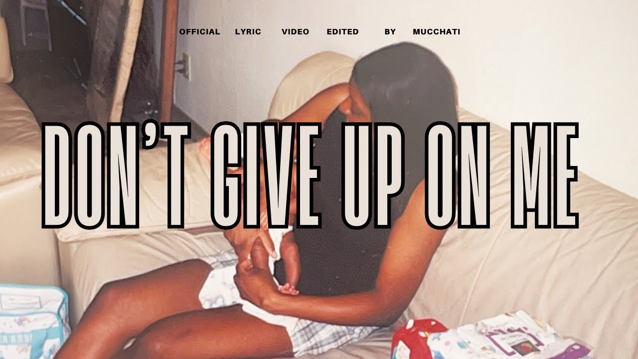 DONT GIVE UP ON ME  - Mucchati ( Official Lyric Video )