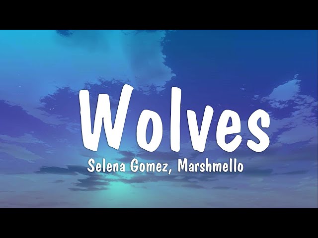 Selena Gomez, Marshmello - Wolves ( Lyrics ) class=