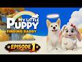 My Little Puppy – Episode 1 | A Story About Love &amp; Reunion