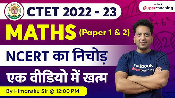 #3 CTET 2022-23 Maths | NCERT का निचोड़ एक वीडियो में खत्म | Himanshu Sir #ctet2022