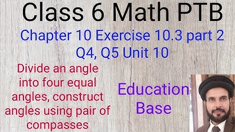 Class 6 Math PTB Chapter 10 Ex 10.3 Q4, Q5 divide angles into 4 construct angles using compass
