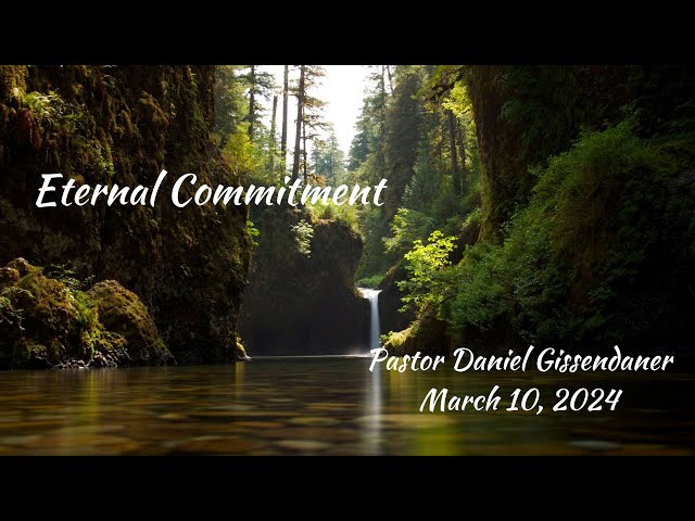 Eternal Commitment | Pastor Daniel Gissendaner | 3-10-24M