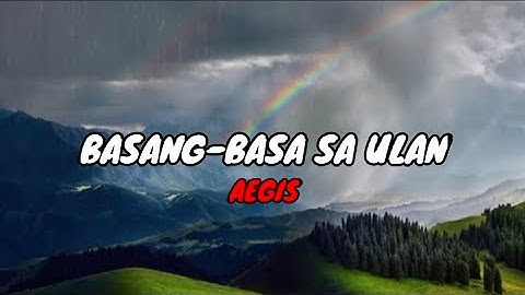 Thumbnail of Aegis -  Basang-Basa Sa Ulan (Lyrics)