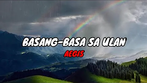 Aegis -  Basang-Basa Sa Ulan (Lyrics)