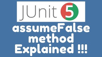 JUnit 5 Assumptions - assumeFalse() method - Explained !!!