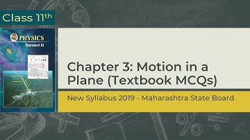 Class 11th Physics | Chp 3 : Motion in a Plane | Textbook MCQs | Maharashtra board | PHQ