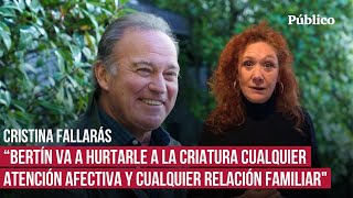 'Bertín renuncia a cuidar, amparar, dar afecto', por Cristina Fallarás