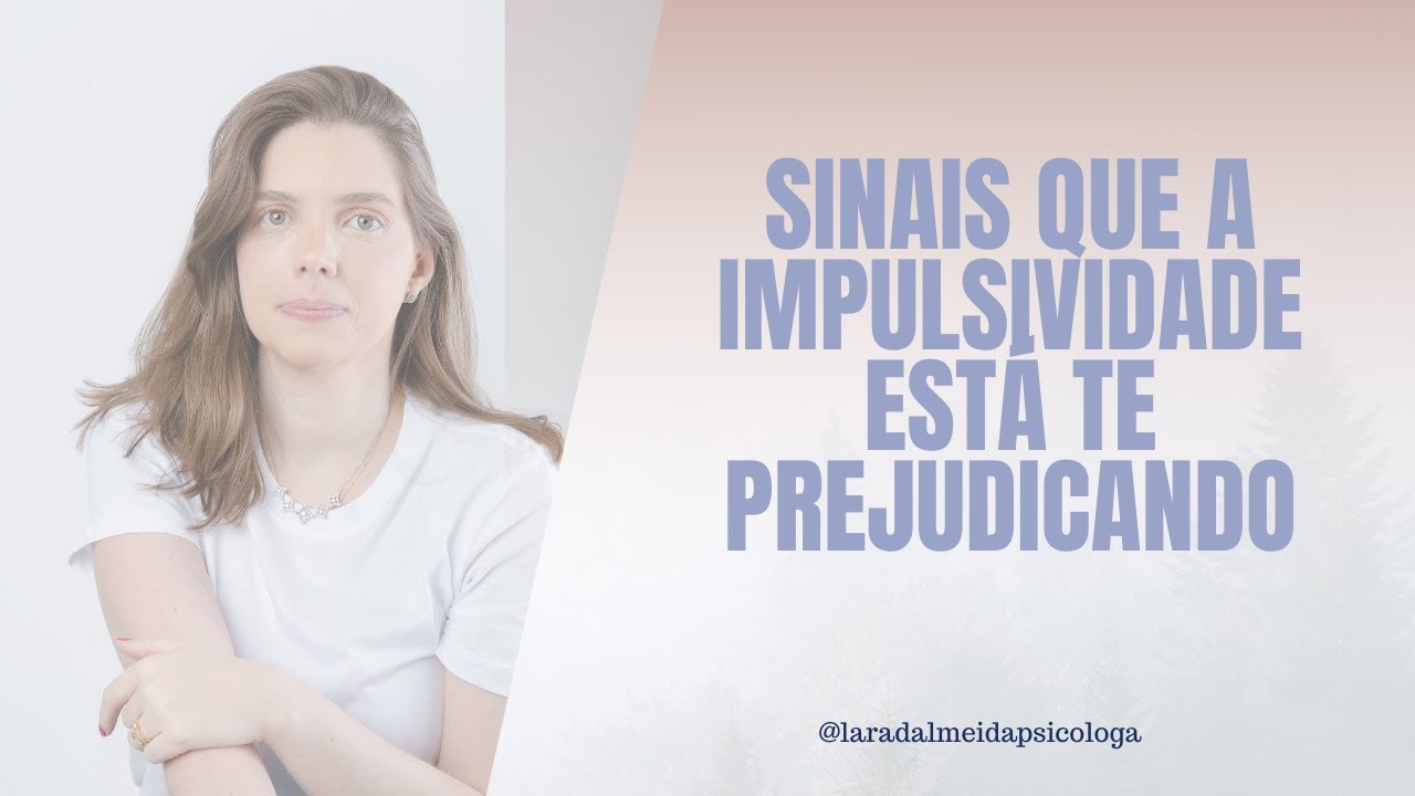 Sinais que a impulsividade está te prejudicando - YouTube