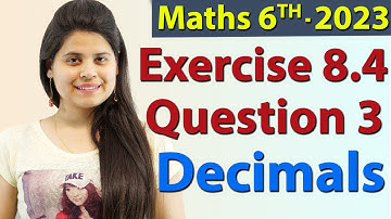 Q 3 - Ex 8.4 - Decimals - NCERT Maths Class 6th - Chapter 8, New Syllabus 2023 CBSE