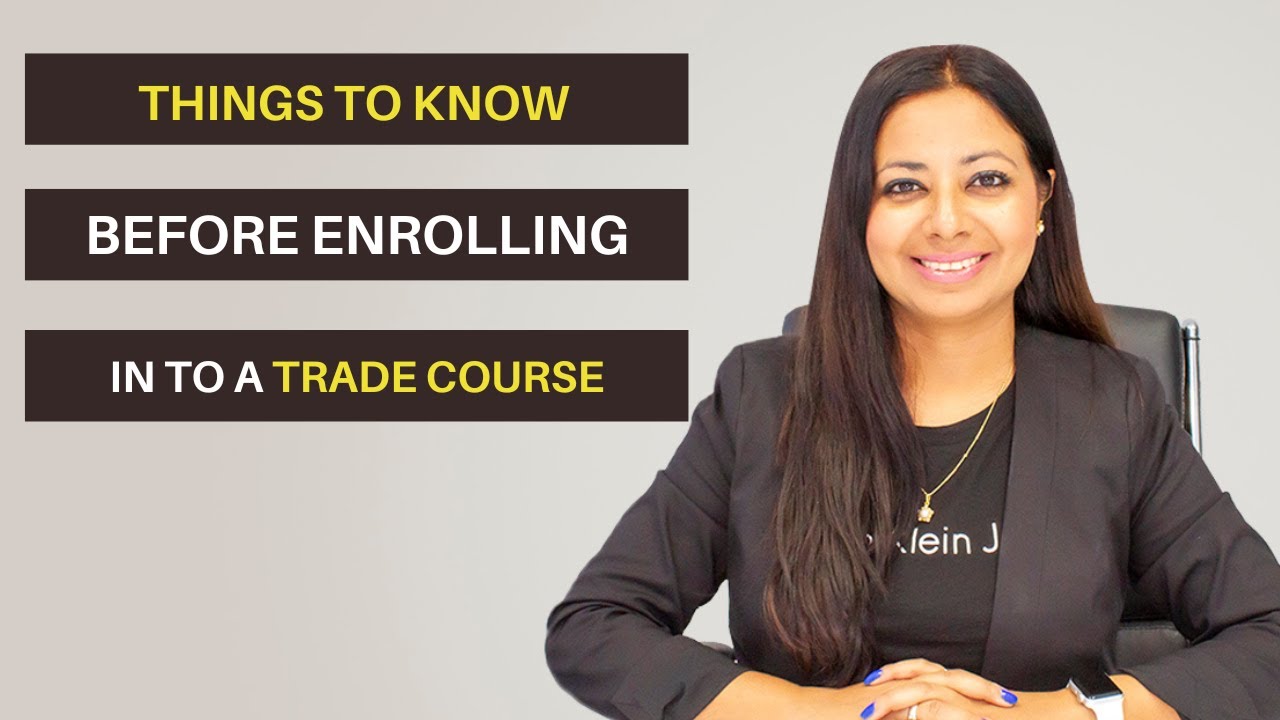 THINGS TO KNOW BEFORE ENROLLING INTO A TRADE COURSE