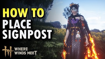 How to Place Signpost - Where Winds Meet