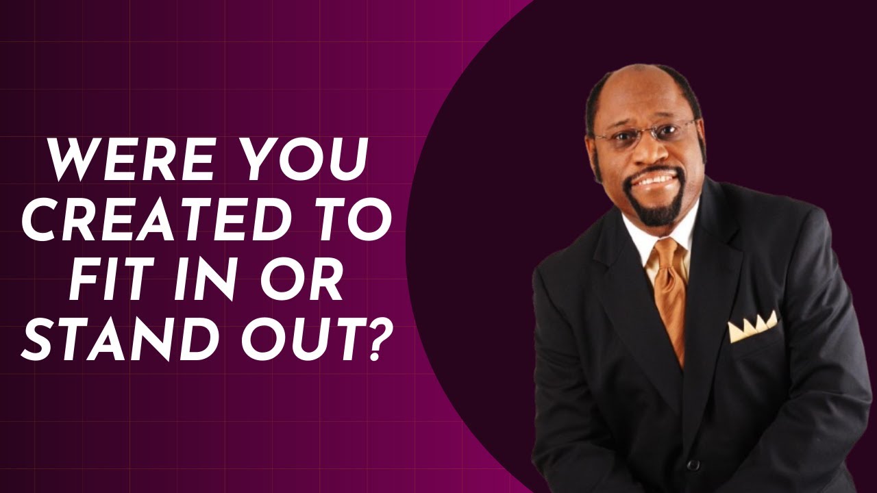 ⁣WERE YOU CREATED TO FIT IN OR STAND OUT? || DR. MYLES MUNROE