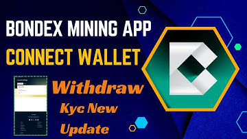 Bondex mining app | connect Wallet for withdraw & kyc || Bondex mining new update