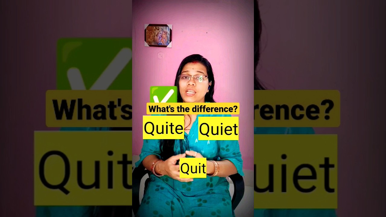 Quite, Quiet and Quit. What's the difference? 