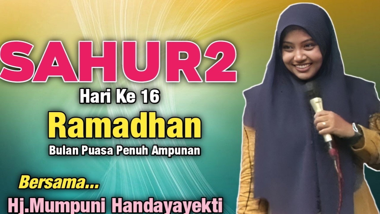 SAHUR2 Puasa Hari Ke 16 Romadhon Bulan Puasa Penuh Ampunan || Ustadzah.Mumpuni Handayayekti 2026