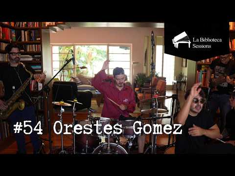 #54 Orestes Gomez / La Biblioteca Sessions