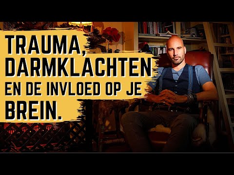 Trauma, darmklachten en de invloed op je brein.