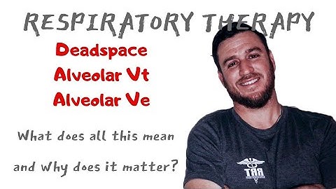 Respiratory Therapy - Deadspace, Alveolar Tidal Volume and Alveolar Minute Volume