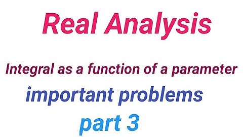 Real Analysis, integral of a function as a parameter,