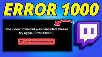 How To Fix Twitch Error 1000 When Playing A Video