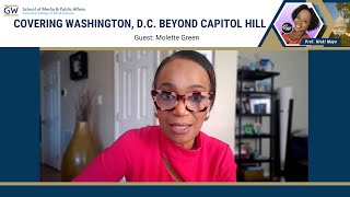 GWU SMPA Guest Molette Green on Covering Washington, D.C. Beyond Capitol Hill