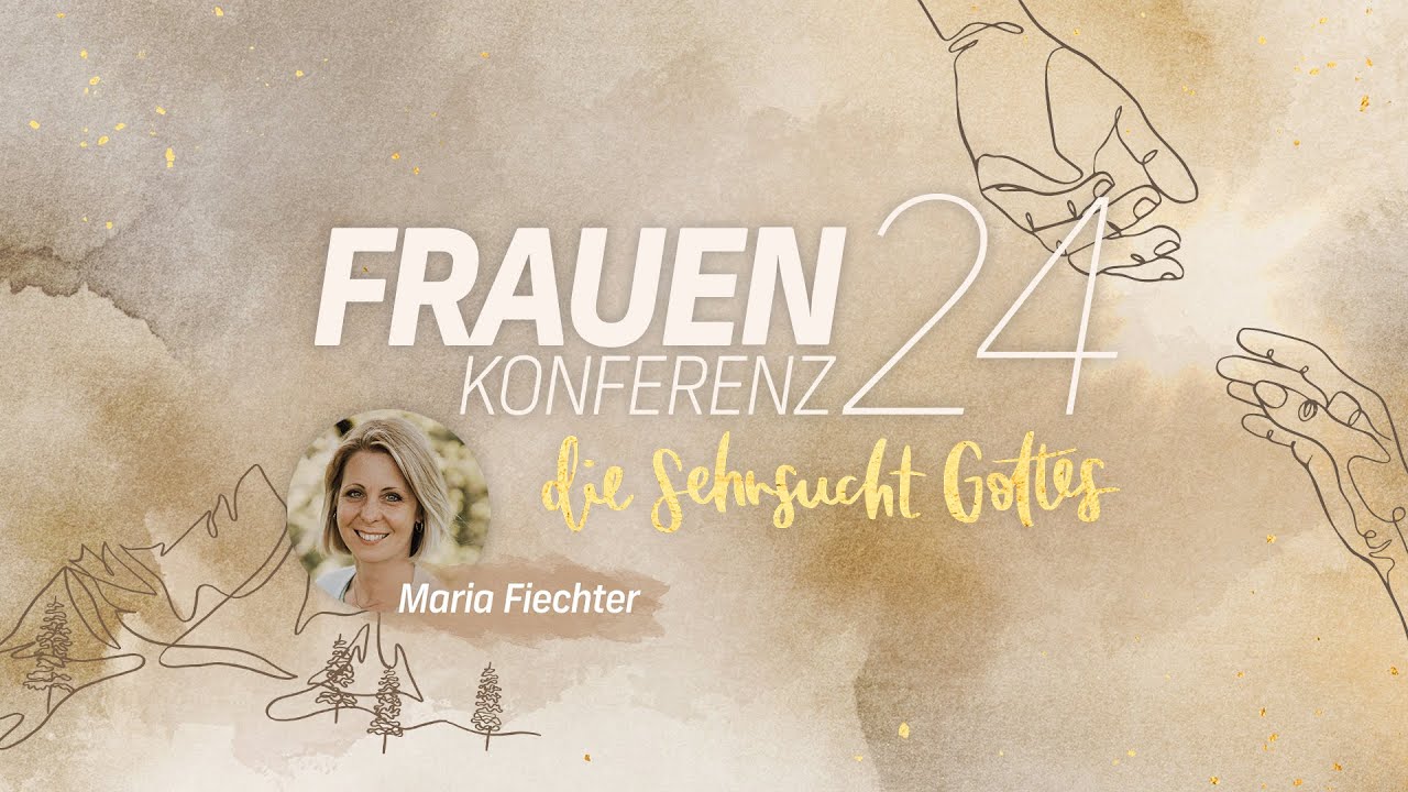 Die Sehnsucht Gottes; Deine Heiligung – Maria Fiechter [Frauenkonferenz 24]