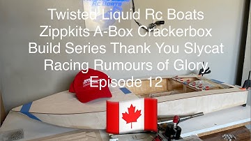 Zippkits A-Box Crackerbox Rc Boat Build Series Thank You Slycat Racing, Rumours of Glory Episode 12