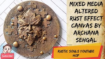 #81/100 Mixed Media Altered Canvas || #RusticSoulsYouTubeHop || DIY Rust Effect ||Archana Sehgal