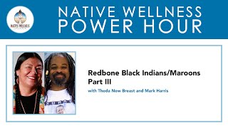 Redbone Black Indians/Maroons Part III with Theda New Breast and Mark Harris