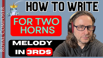 How to Write for 2 Horns I Melody in 3rds