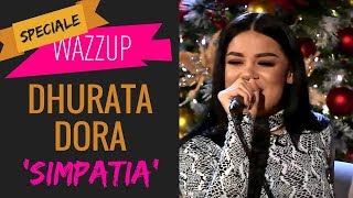 DHURATA DORA - SIMPATIA | WAZZUP [Speciale] Resimi