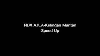 NDX A K A-KELINGAN MANTAN SPEED UP viral tiktok