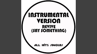 Revive (Say Something) [Instrumental Version] - All Hit Singles