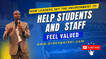How Leaders Set the Environment to Help Students and Staff Feel Valued | Dr. Don Parker