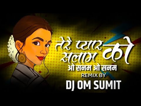 Tere Pyar Ko Salam O Sanam || Active pad Hindi Hits Songs || Dj Om Sumit