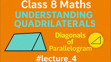 class 8 Maths chapter 12 #understanding Quadrilaterals #lecture_4 diagonals of parallelogram