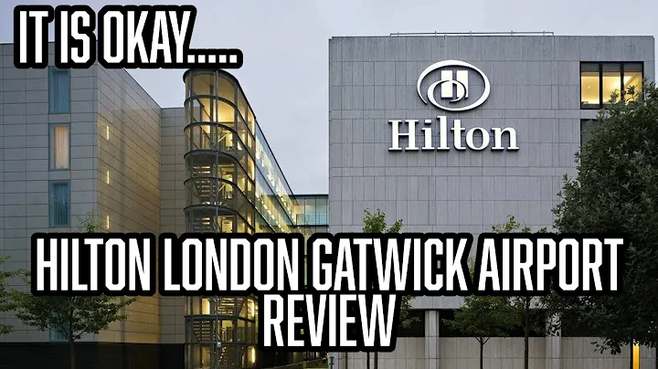 BEST GATWICK AIRPORT HOTEL? | Hilton London Gatwick Review