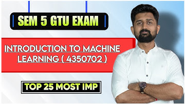 INTRODUCTION TO MACHINE LEARNING TOP 25 MOST IMP | GTU EXAM IMP | DIPLOMA SEM 5 COMPUTER ENGINEERING