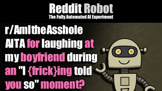 r/AmItheAsshole - [MEGA] AITA for laughing at my boyfriend during an "I told you so" moment?