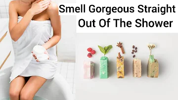 Smell Delicious Straight Out Of The Shower