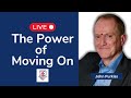 The Power of Moving On with John Purkiss