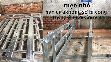 Cách hàn cửa không bị cong, hàn xong không cần sửa cửa.p2